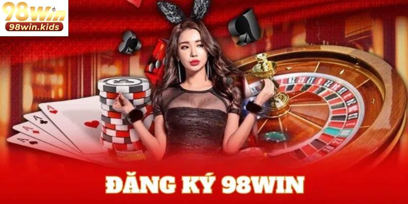 Quy trình thực hiện các thao tác trải nghiệm tại nhà cái 98Win